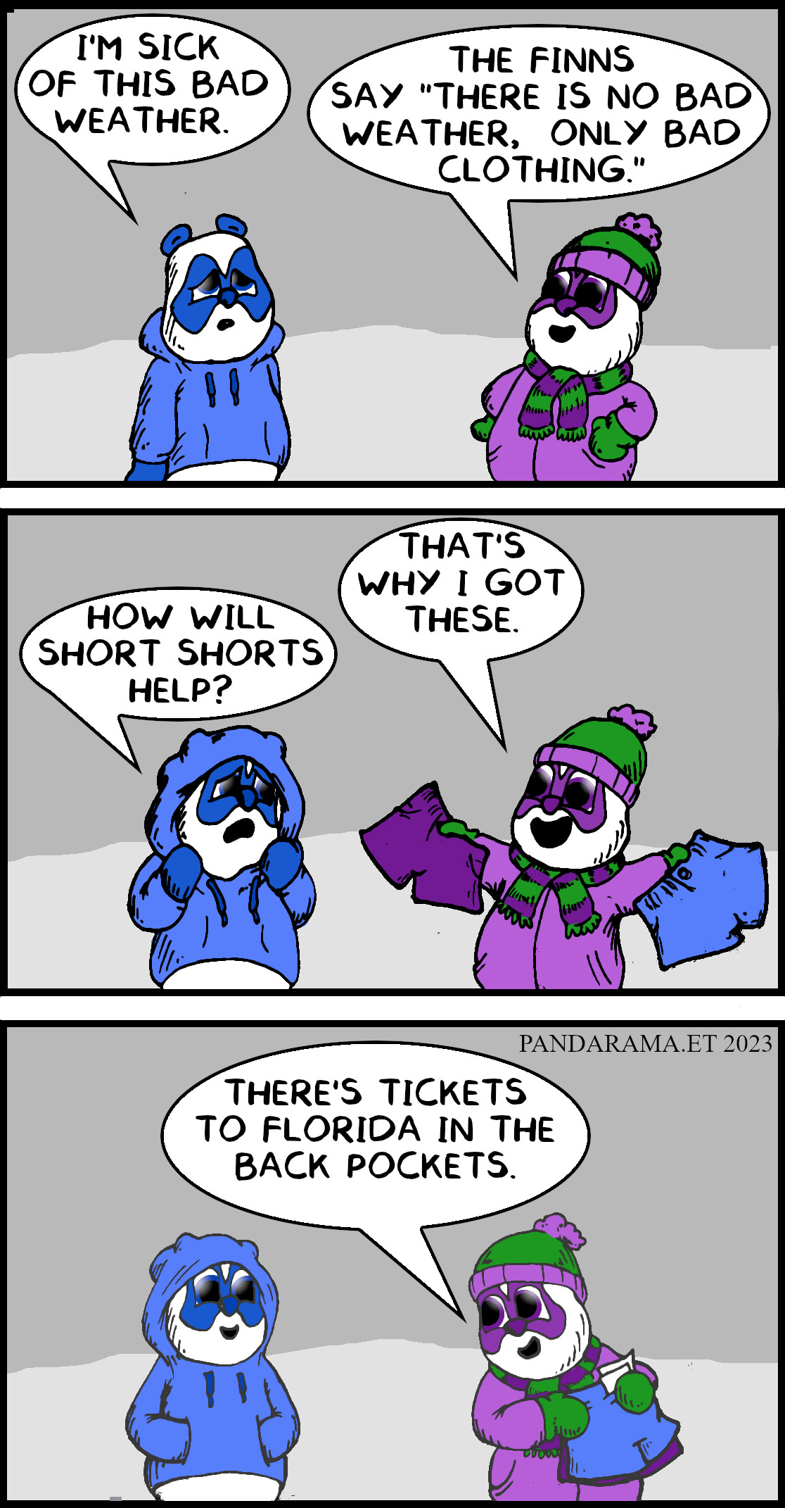 pandarama cartoon. there's no bad weather, just bad clothes. and the best winter clothes have tickets to Florida in their pockets.