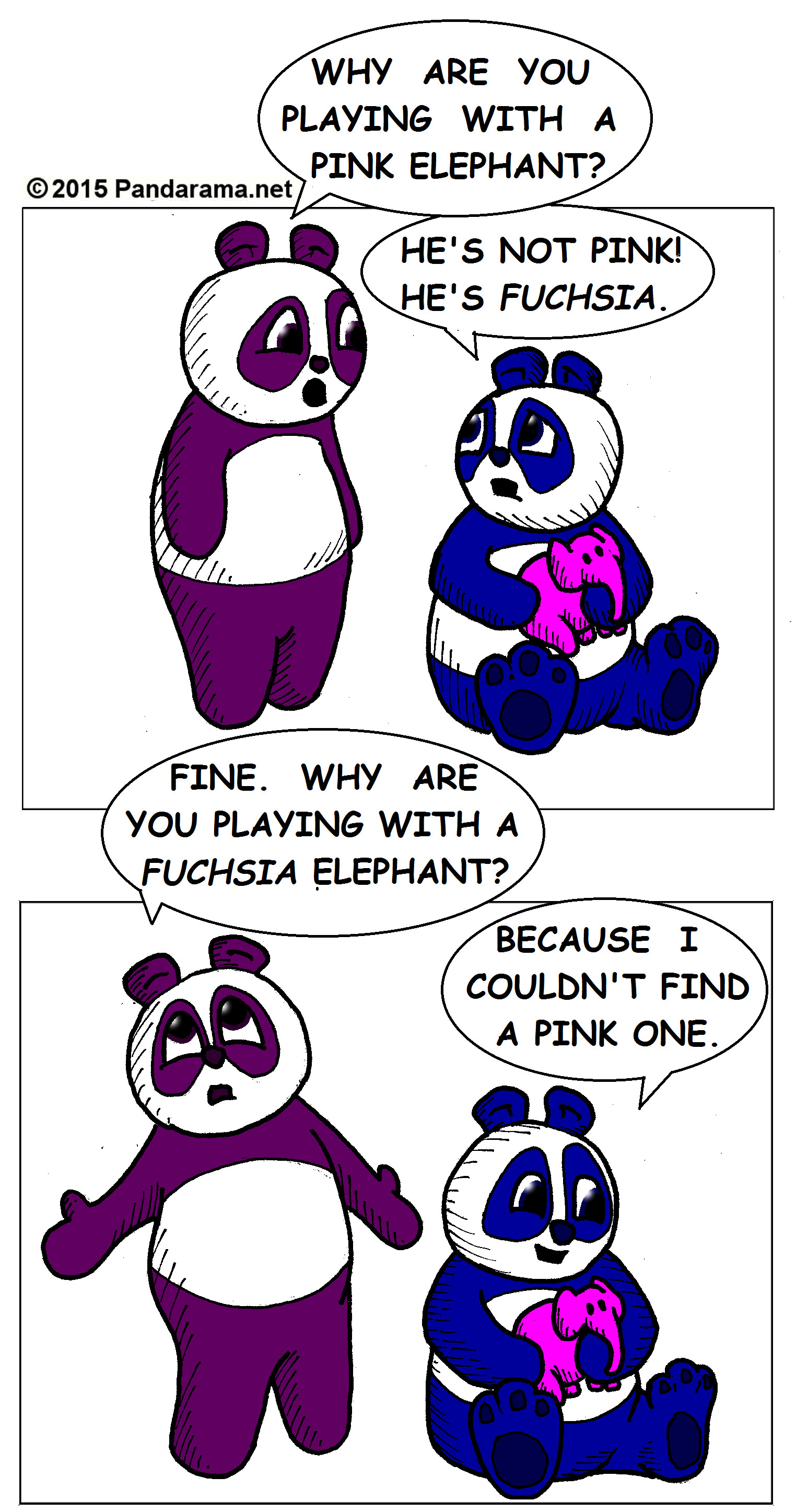 pandarama comicstrip, why are you playing with a pink elephant. It's fuchsia. Why are you playing with a fuchsia elephant. I couldn't find a pink one.