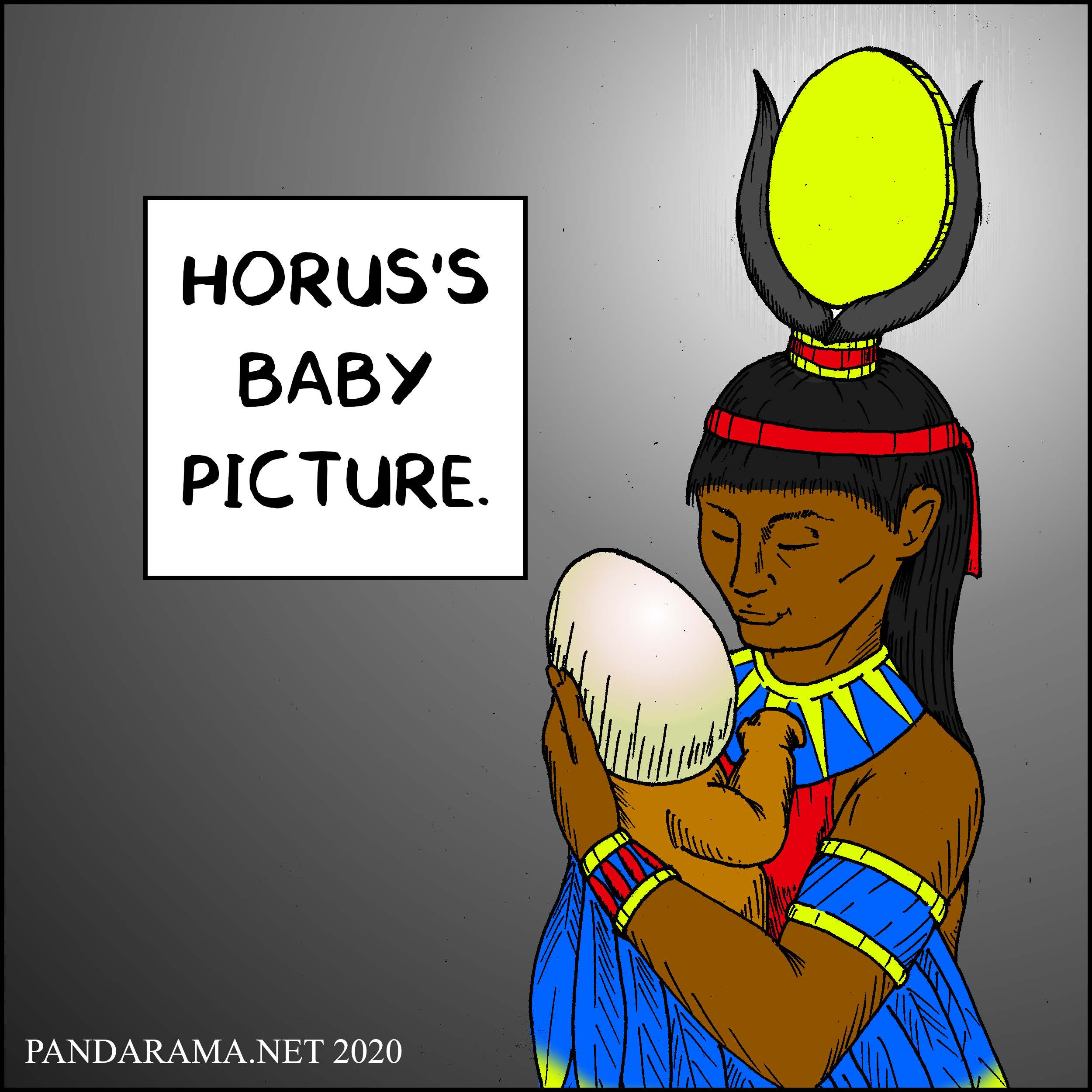 Horus, the Egyptian got with a hawk head was egg-headed baby.