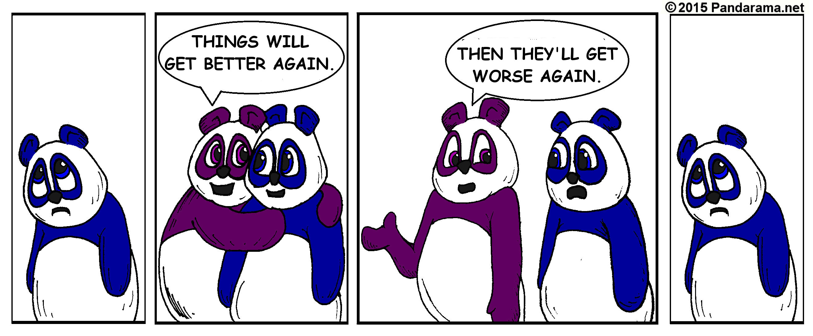 Pandarama cartoon of sad panda, 'things will get better again', momentary relief, 'then they'll get worse again', shows original sad panda.